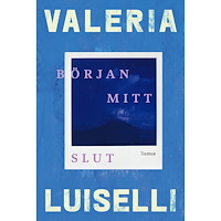 Valeria Luiselli Början Mitt Slut (inbunden)