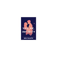 Deb Caletti You, Me, and Infinity (häftad, eng)