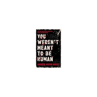 Andrew Joseph White You Weren't Meant to be Human (pocket, eng)
