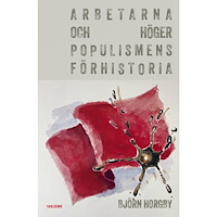 Carlsson Arbetarna och högerpopulismens förhistoria (bok, danskt band)