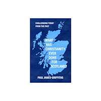 Christian Focus Publications Ltd What Has Christianity Ever Done for Scotland? (häftad, eng)