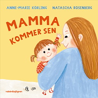 Anne-Marie Körling Mamma kommer sen (bok, board book)
