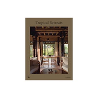 Lannoo Publishers Tropical Retreats (inbunden, eng)
