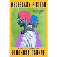 Eloghosa Osunde Necessary Fiction (häftad, eng)