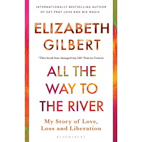 Elizabeth Gilbert All the Way to the River (pocket, eng)