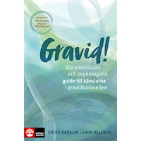 Erika Baraldi Gravid!  : barnmorskans och psykologens guide till känslorna i gravidkarusellen (bok, flexband)