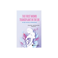 World Scientific Europe Ltd FIRST WOMB TRANSPLANT IN THE UK, THE (häftad, eng)