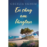 Cecilia Ekhem En sång om längtan (inbunden)
