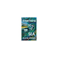 Alicia Upano Everything to the Sea (häftad, eng)