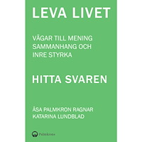 Åsa Palmkron Ragnar Leva livet : vägar till mening, sammanhang och inre styrka (häftad)
