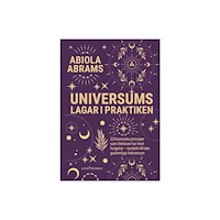 Abiola Abrams Universums lagar i praktiken : 23 kosmiska principer som förklarar hur lviet fungerar - nyckeln till den gudomliga frekv...