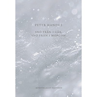 Peter Handke Snö från i går, snö från i morgon (bok, danskt band)