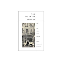 University of illinois press The Work of Memory (inbunden, eng)