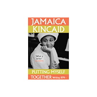 Jamaica Kincaid Putting Myself Together (pocket, eng)