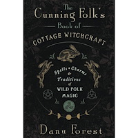 Danu Forest The Cunning Folk's Book of Cottage Witchcraft: Spells, Charms, and Traditions of Wild Folk Magic (häftad, eng)