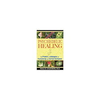 Neal M Goldsmith Psychedelic Healing: The Promise Of Entheogens For Psychotherapy & Spiritual Development (häftad, eng)