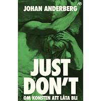 Johan Anderberg Just don't : om konsten att låta bli (pocket)