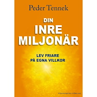 Peder Tennek Din inre miljonär : lev friare på egna villkor (häftad)