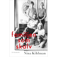 Nina Kihlman Familjen som skalv (inbunden)