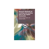 Edinburgh university press Research Methods for Creating and Curating Data in the Digital Humanities (inbunden, eng)