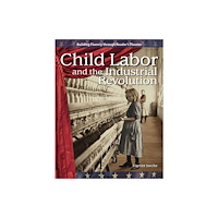 Teacher Created Materials Child Labor and the Industrial Revolution (häftad, eng)