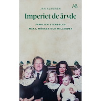 Jan Almgren Imperiet de ärvde : familjen Stenbecks makt, mörker och miljarder (pocket)