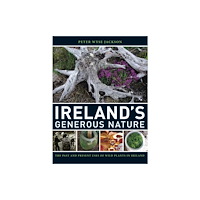 Missouri Botanical Garden Press Ireland`s Generous Nature – The Past and Present Uses of Wild Plants in Ireland (inbunden, eng)
