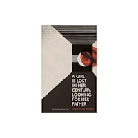 Dalkey Archive Press A Girl Is Lost in Her Century, Looking for Her Father (häftad, eng)