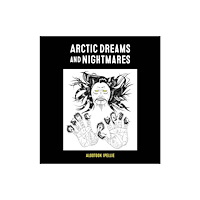 Inhabit Media Inc Arctic Dreams and Nightmares (häftad, eng)