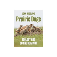 Princeton University Press Prairie Dogs – Ecology and Social Behavior (inbunden, eng)