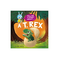 Hachette Children's Group Tell Me a Story About: A T. rex (häftad, eng)