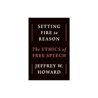 Princeton University Press Setting Fire to Reason (inbunden, eng)
