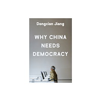 Princeton University Press Why China Needs Democracy (inbunden, eng)