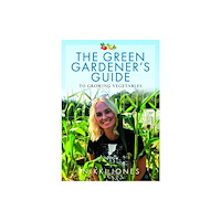 Pen & Sword Books Ltd Green Gardener''s Guide to Growing Vegetables (häftad, eng)