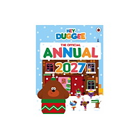 Penguin Random House Children's UK Hey Duggee: The Official Hey Duggee Annual 2027 (inbunden, eng)