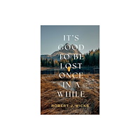 Oxford University Press Inc It''s Good to Be Lost Once in a While (inbunden, eng)