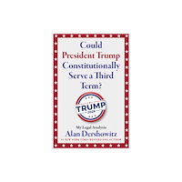Skyhorse Publishing Could President Trump Constitutionally Serve a Third Term? (inbunden, eng)