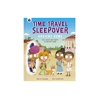 Quarto Publishing Plc Time Travel Sleepover: Ancient Rome (inbunden, eng)