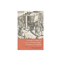 Edinburgh university press Serious Crime in Late Seventeenth-Century Scotland (häftad, eng)
