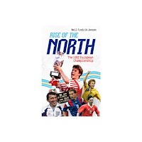 Pitch Publishing Ltd Rise of the North (inbunden, eng)