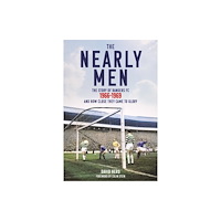Pitch Publishing Ltd The Nearly Men (inbunden, eng)