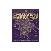 Dorling Kindersley Ltd Civilizations Map by Map (inbunden, eng)