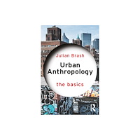 Taylor & francis ltd Urban Anthropology: The Basics (häftad, eng)