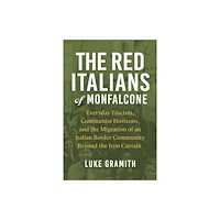 University of Wisconsin Press The Red Italians of Monfalcone (inbunden, eng)