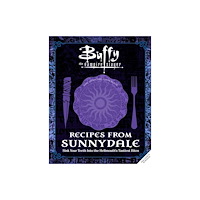 Titan Books Ltd Buffy the Vampire Slayer: Recipes from Sunnydale (inbunden, eng)