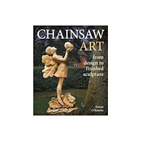 The Crowood Press Ltd Chainsaw Art (inbunden, eng)