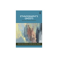 Taylor & francis ltd Ethnography’s Ghosts (häftad, eng)