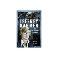 Pen & Sword Books Ltd Jeffrey Dahmer: The Milwaukee Cannibal (inbunden, eng)