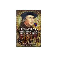 Pen & Sword Books Ltd Edward VI''s Lord Chancellor, Richard Rich (inbunden, eng)