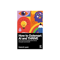 Taylor & francis ltd How To Outsmart AI and Thrive (häftad, eng)